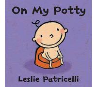 On My Potty: The perfect first toilet training board book to encourage hesitant toddlers
