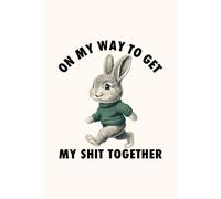 On My Way to Get My Shit Together Notebook