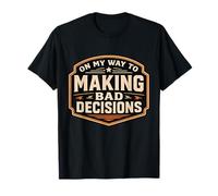 On My Way to Making Bad Decisions Funny Broma Cita Diciendo Camiseta