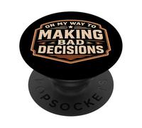 On My Way to Making Bad Decisions Funny Broma Cita Diciendo PopSockets PopGrip Adhesivo