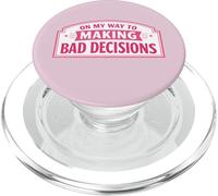 On My Way to Making Bad Decisions Funny Womens Girl Broma Gag PopSockets PopGrip para MagSafe