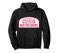 On My Way to Making Bad Decisions Funny Womens Girl Broma Gag Sudadera con Capucha