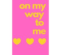 On MY Way to Me: Motivational Journal, Notebook to write for Women-Men, Diary