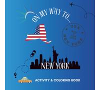 On My Way To New York Travel Activity Book for Kids Ages 7+: A Fun New York City Adventure Book for Children: Explore NYC Through Coloring Pages, Word Games, Challenges
