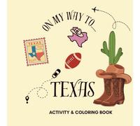 On My Way to Texas: Road Trip Coloring & Activity Book for Kids Ages 7-12: A Fun Western Adventure with Cowboys, Longhorns, Football, Games, and Coloring Pages