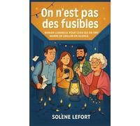 On n’est pas des fusibles: Un roman tendre, drôle et lumineux sur l’art de poser des limites, de se rallumer soi-même et de briller à sa manière.