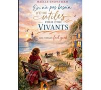 On na pas besoin d'être utiles pour etre vivants: Un roman feel good sur l amitie, les secondes chances et la douceur des petits gestes