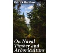 On Naval Timber And Arboriculture (ebook)