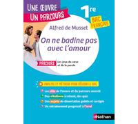 On ne badine pas avec l'amour 1re bac français: Avec le parcours "Les jeux du coeur et de la parole"