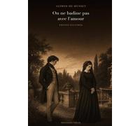 On ne badine pas avec l'amour (édition illustrée): Le proverbe d'Alfred de Musset en édition illustrée : texte intégral et 12 gravures originales