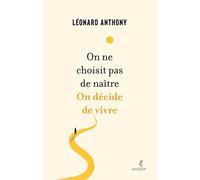 On ne choisit pas de naître. On décide de vivre: Ecrits déambulatoires