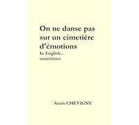On ne danse pas sur un cimetière d'émotions: In English... sometimes