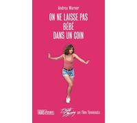 On ne laisse pas Bébé dans un coin: Dirty Dancing, un film