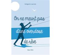 On ne meurt pas d'une overdose de rêves: La sagesse