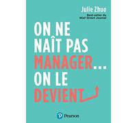 On ne naît pas manager... on le devient: Best-seller du Wall Street Journal (RESSOURCES HUMAINES)