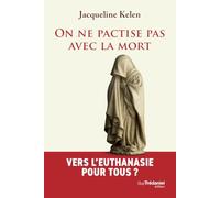 On ne pactise pas avec la mort: Vers l'euthanasie pour tous ?
