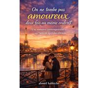 On ne tombe pas amoureux deux fois au même endroit: Une romance contemporaine sur l’amour après les silences.