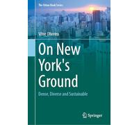 On New York's Ground: Dense, Diverse and Sustainable (The Urban Book Series)