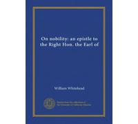 On nobility: an epistle to the Right Hon. the Earl of