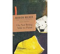 Marion Milner – No poder pintar – Obras completas