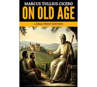 On Old Age: Large Print Edition
