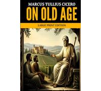 On Old Age: Large Print Edition