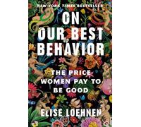 On Our Best Behavior: The Price Women Pay to Be Good