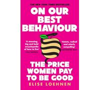 On Our Best Behaviour: The Price Women Pay to Be Good