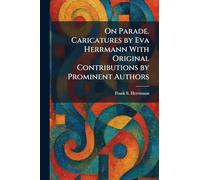 On Parade. Caricatures by Eva Herrmann With Original Contributions by Prominent Authors