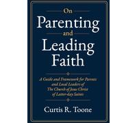 On Parenting and Leading Faith: Raising and Ministering in a World of Dissonance. For members of the Church of Jesus Christ of Latter-day Saints