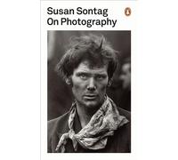 On Photography: by Susan Sontag (Penguin Modern Classics)