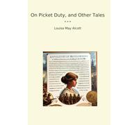 On Picket Duty, and Other Tales (Classic Books)