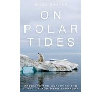 On Polar Tides: Paddling and Surviving the Coast of Northern Labrador [Idioma Inglés]