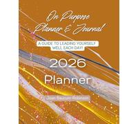 On Purpose Planner & Journal: A Guide to Leading Yourself Well