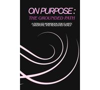 On Purpose: The Grounded Path