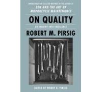 On Quality: An Inquiry into Excellence: Unpublished and Selected Writings