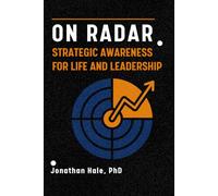 On RADAR.: Strategic Awareness for Life and Leadership: How to Navigate Uncertainty and Lead with Precision