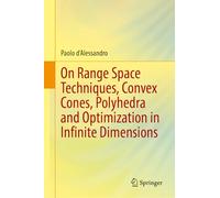 On Range Space Techniques, Convex Cones, Polyhedra and Optimization in Infinite Dimensions