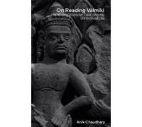 On Reading Vālmīki: Notes on Character, Fear, and the Unresolved Life