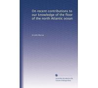 On recent contributions to our knowledge of the floor of the north Atlantic ocean