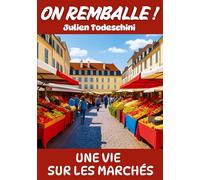 On remballe !: Une vie sur les marchés