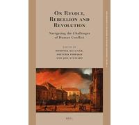 On Revolt, Rebellion and Revolution: Navigating the Challenges of Human Conflict: 14 (New Research in the History of Western Philosophy, 14)