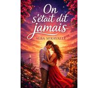 On s’était dit jamais: Ils étaient meilleurs amis. Ils s’étaient promis de ne jamais franchir la ligne. Mais un été suffit parfois à tout changer…