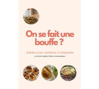 On se fait une bouffe ?: Cuisine pour étudiants et débutants, 45 recettes rapides, faciles et économiques.