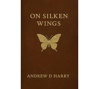 On Silken Wings: Reflections on a World Renewed