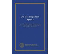 On-Site Inspection Agency: report of a staff study mission to Intermediate-Range Nuclear Forces Treaty (INF) sites in the United States, Europe, and ... Affairs, U.S. House of Representatives