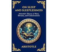 On Sleep and Sleeplessness: Aristotle's Theory of Rest, Dreams, and Consciousness (Large Print Deluxe Edition For Easy Reading): 52 (Library of Alexandria)