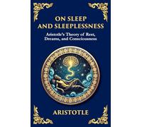 On Sleep and Sleeplessness: Aristotle's Theory of Rest, Dreams, and Consciousness (Large Print Deluxe Hardcover Edition For Easy Reading): 52 (Library of Alexandria)