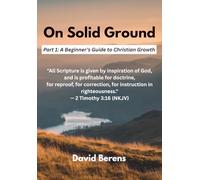 On Solid Ground: Part 1: A Beginner’s Guide to Christian Growth