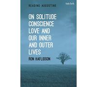 On Solitude, Conscience, Love and Our Inner and Outer Lives (Reading Augustine)